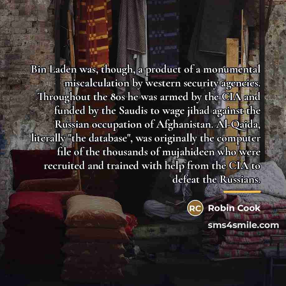 “Bin Laden was, though, a product of a monumental miscalculation…” quote by Robin Cook