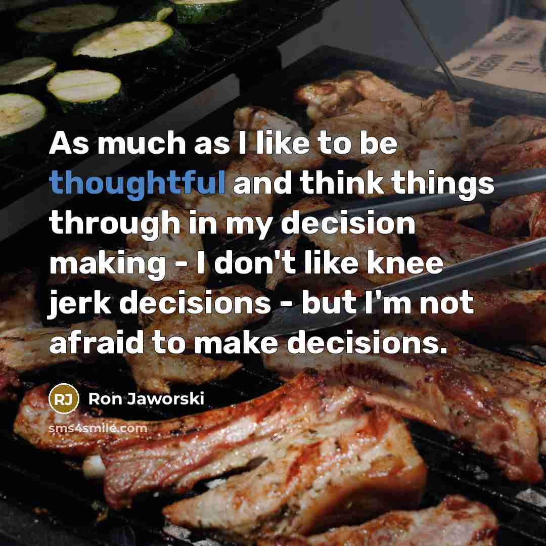 “As much as I like to be thoughtful and think…” quote by Ron Jaworski