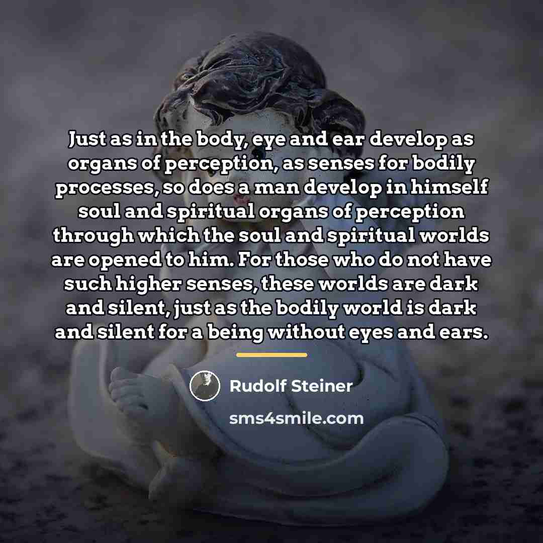 “Just as in the body, eye and ear develop as…” quote by Rudolf Steiner