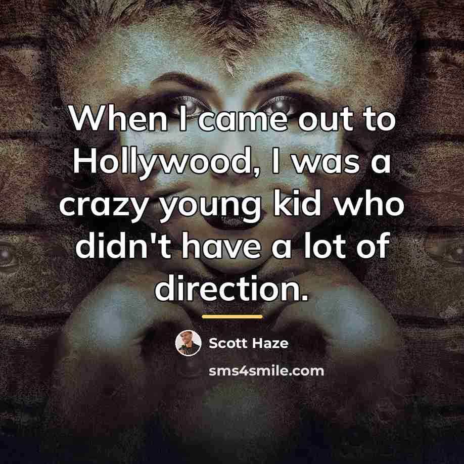 “When I came out to Hollywood, I was a crazy…” quote by Scott Haze