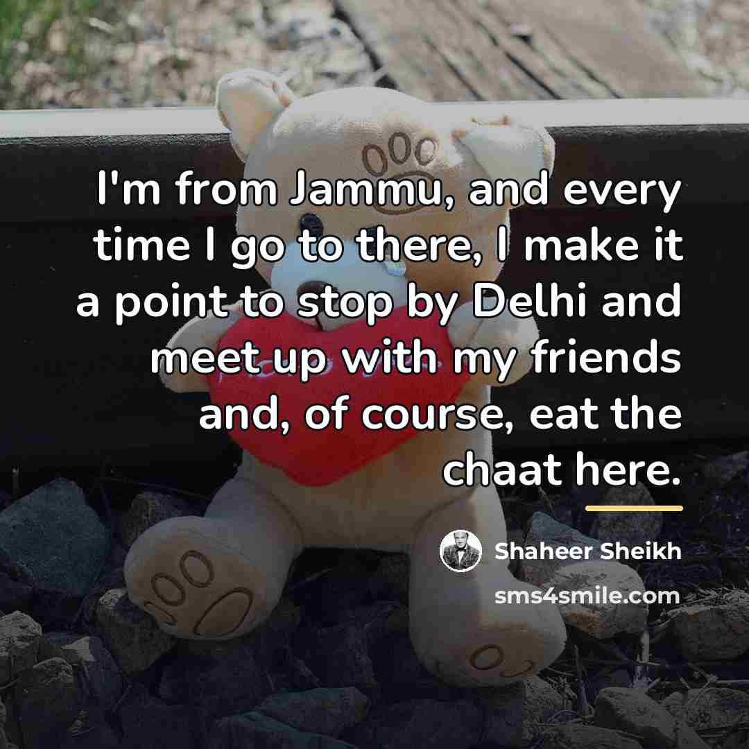 “I'm from Jammu, and every time I go to there,…” quote by Shaheer Sheikh