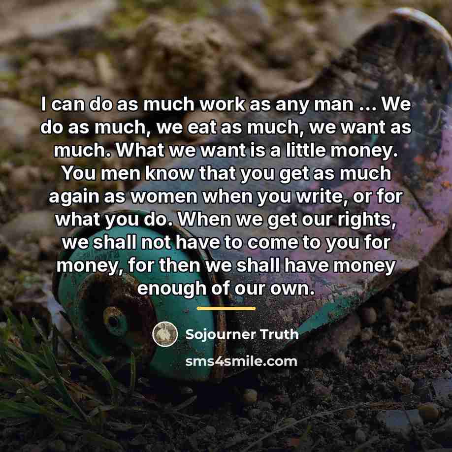 “I can do as much work as any man ...…” quote by Sojourner Truth