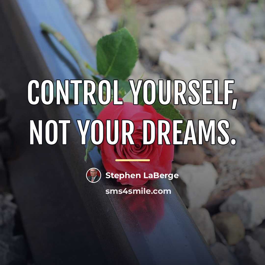 “Control yourself, not your dreams.…” quote by Stephen LaBerge