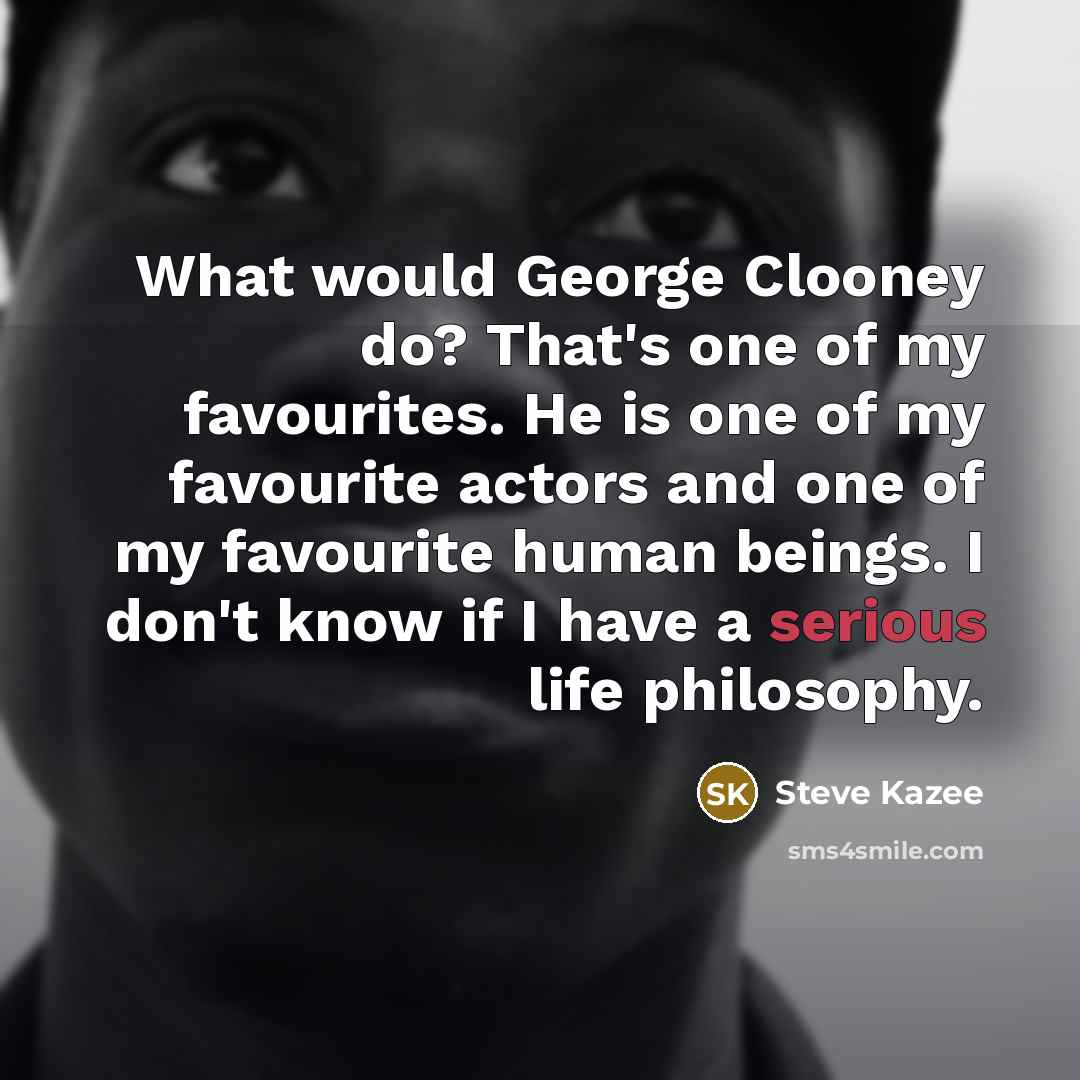 “What would George Clooney do? That's one of my favourites.…” quote by Steve Kazee