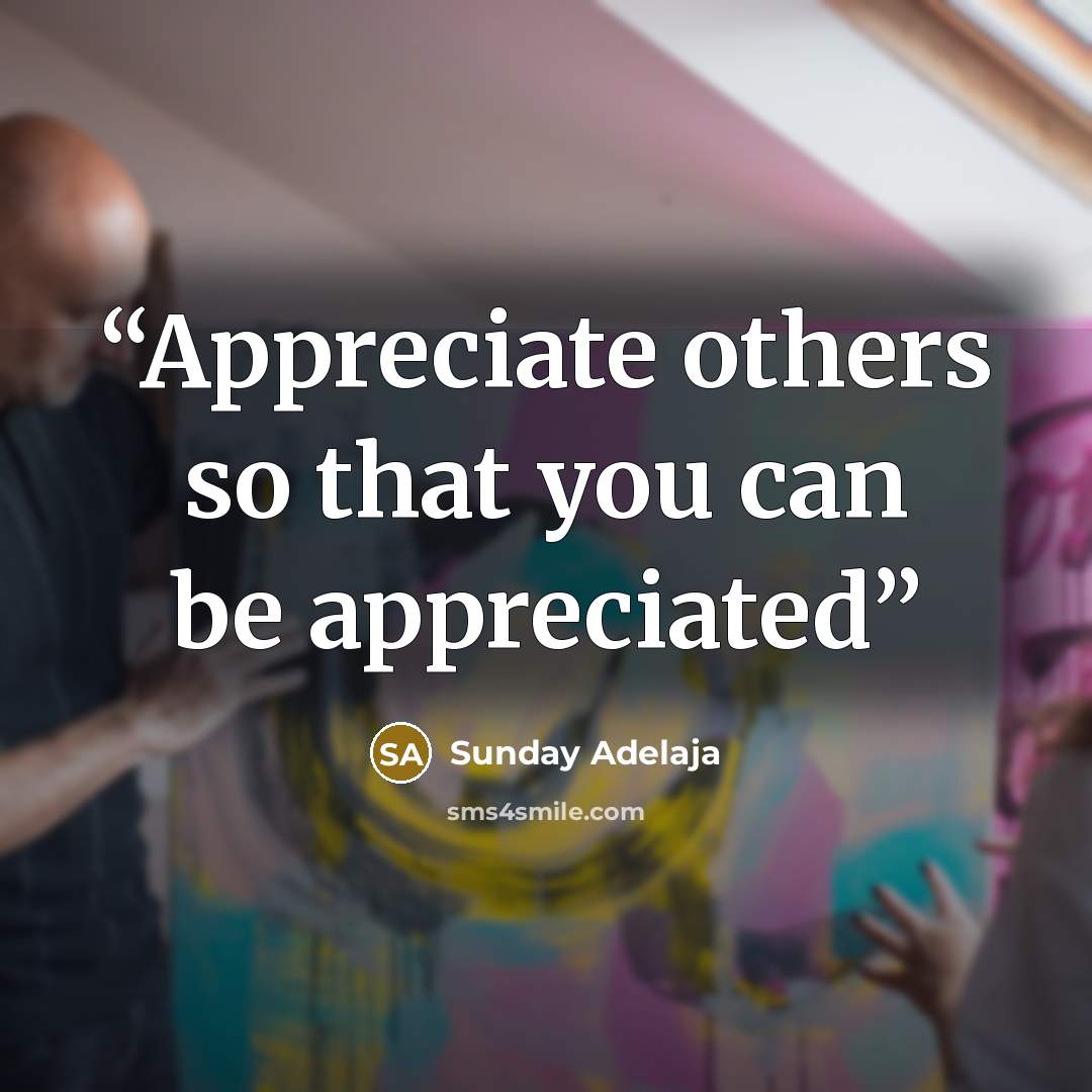 “Appreciate others so that you can be appreciated” quote by Sunday Adelaja