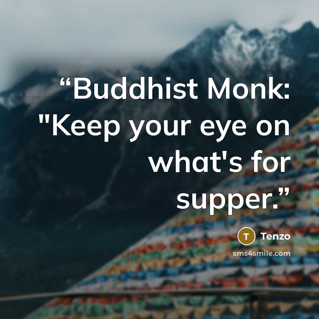 “Buddhist Monk: "Keep your eye on what's for supper.” quote by Tenzo