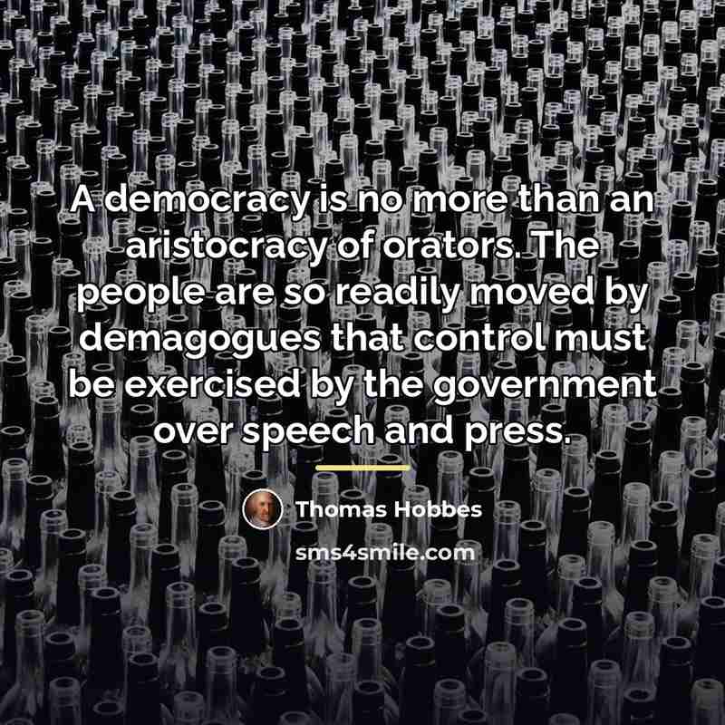 “A democracy is no more than an aristocracy of orators.…” quote by Thomas Hobbes