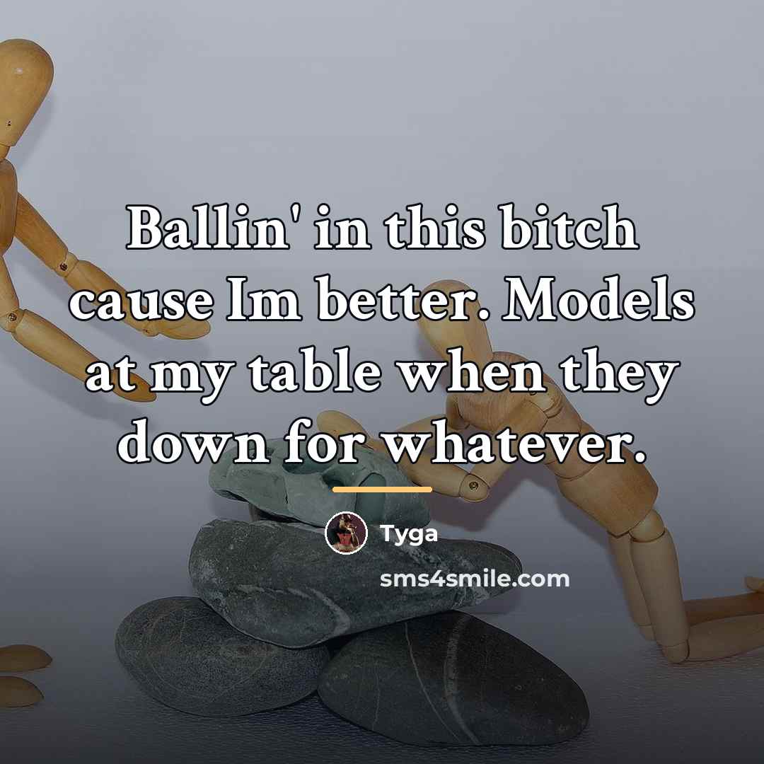 “Ballin' in this bitch cause Im better. Models at my…” quote by Tyga