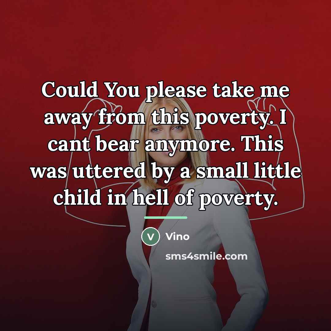 “Could You please take me away from this poverty. I…” quote by Vino
