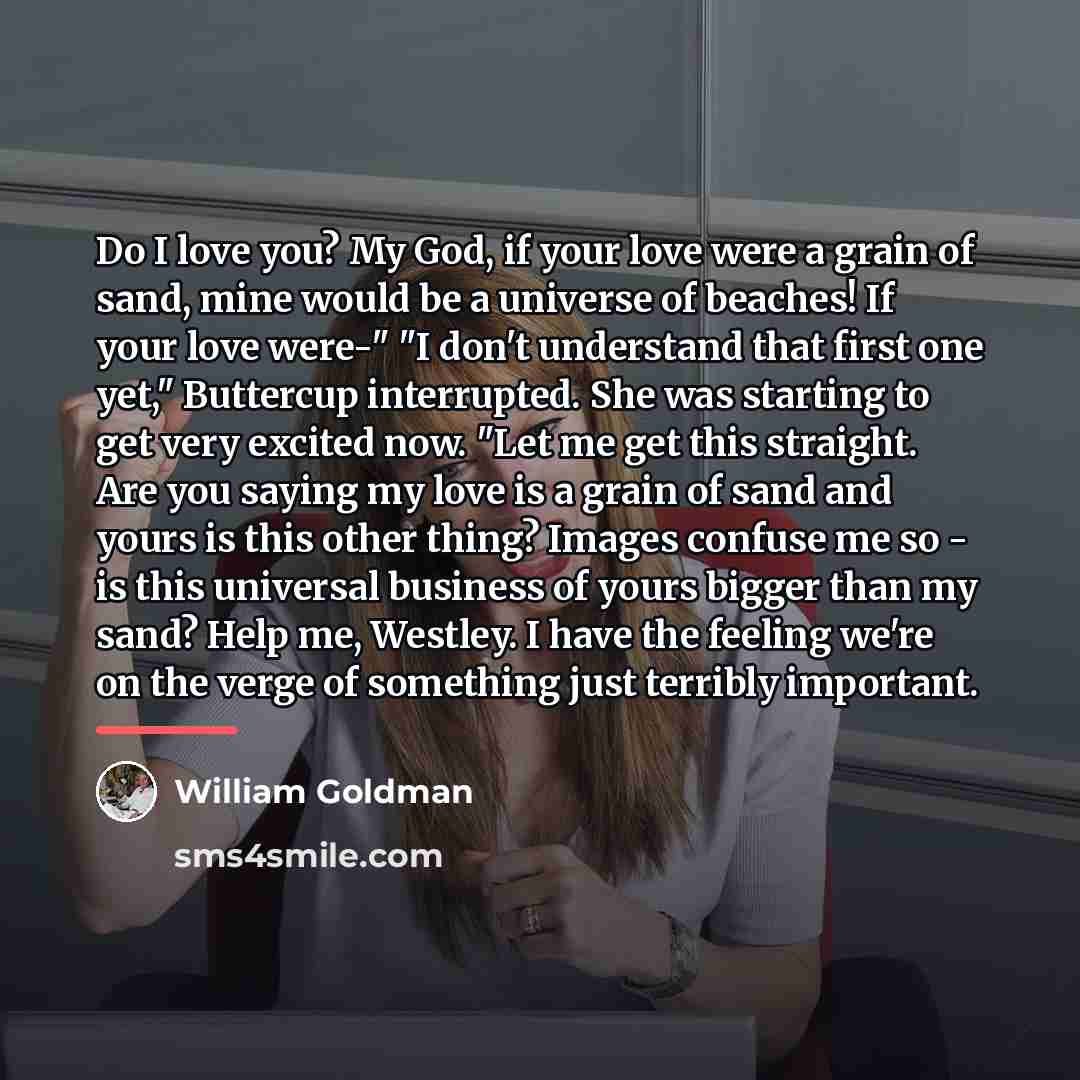 “Do I love you? My God, if your love were…” quote by William Goldman