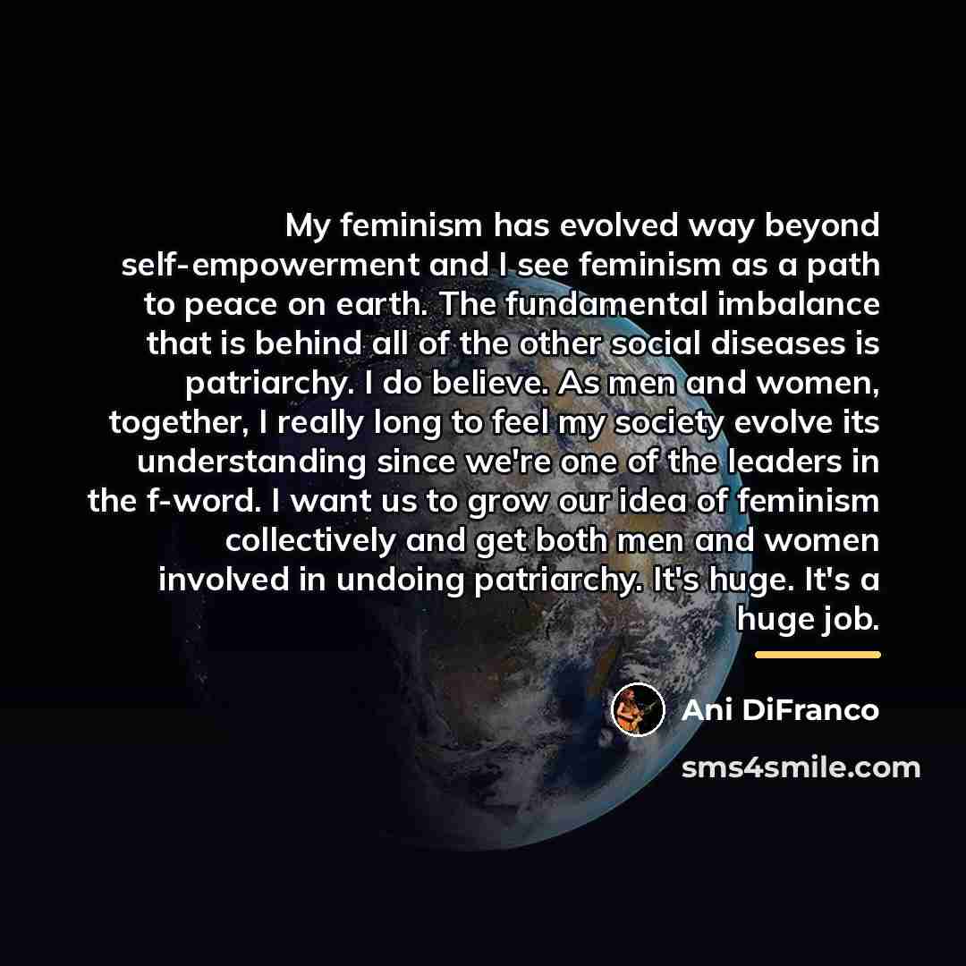 “My feminism has evolved way beyond self-empowerment and I see…” quote by Ani DiFranco