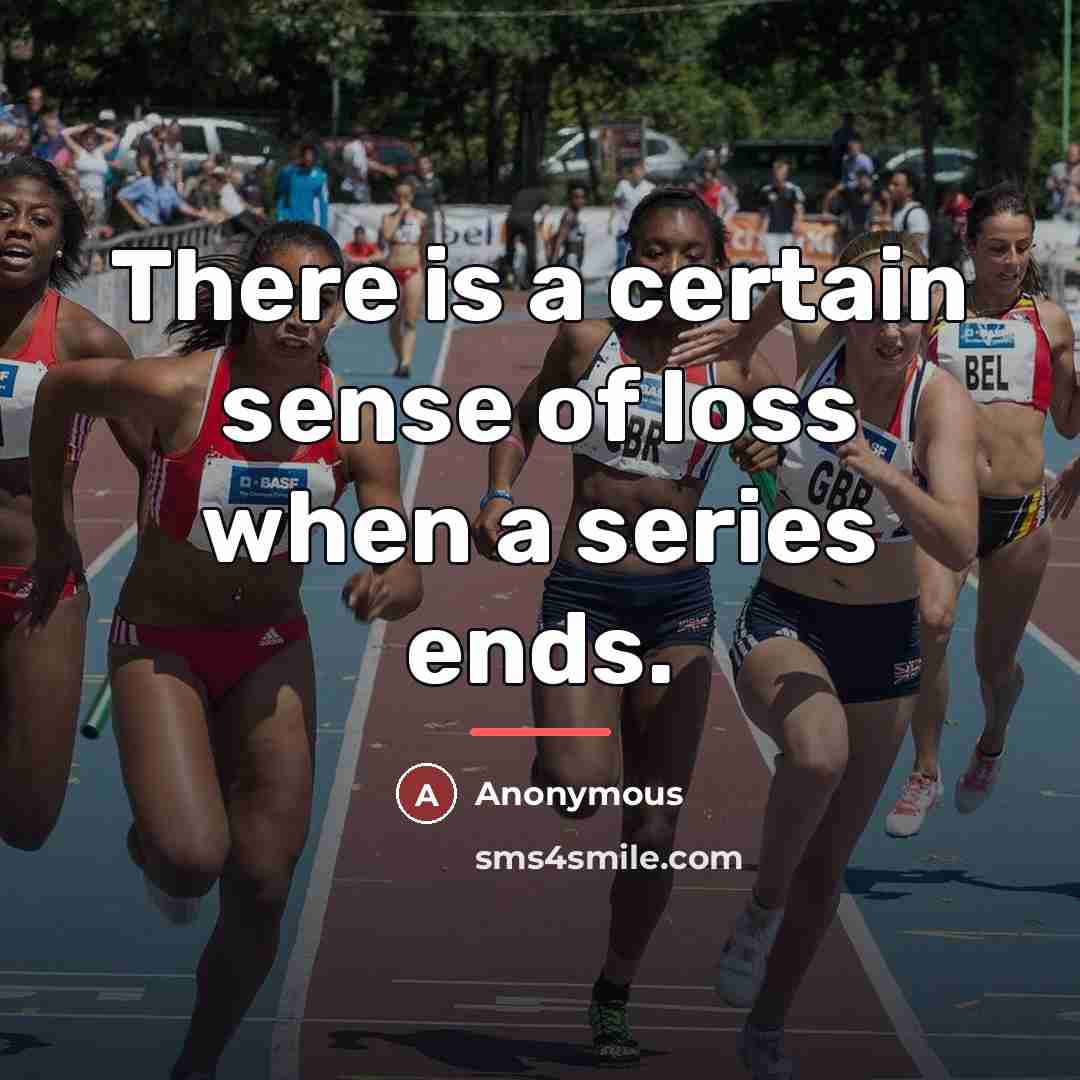 “There is a certain sense of loss when a series…” quote by Anonymous