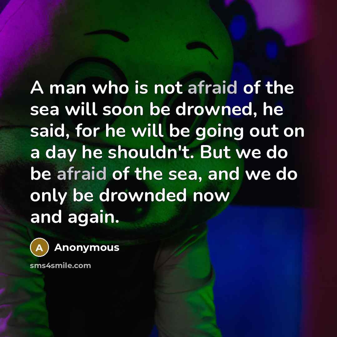 “A man who is not afraid of the sea will…” quote by Anonymous