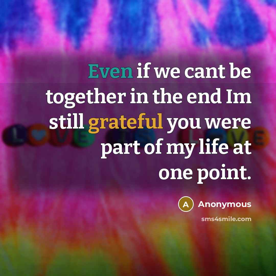 “Even if we cant be together in the end Im…” quote by Anonymous