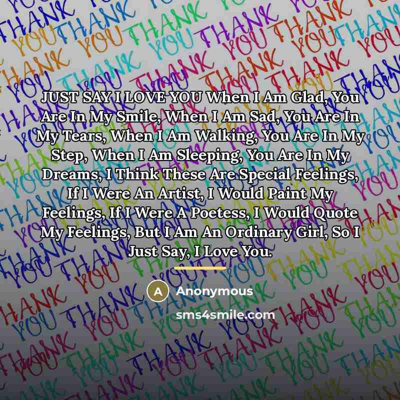 “JUST SAY I LOVE YOU When I Am Glad, You…” quote by Anonymous