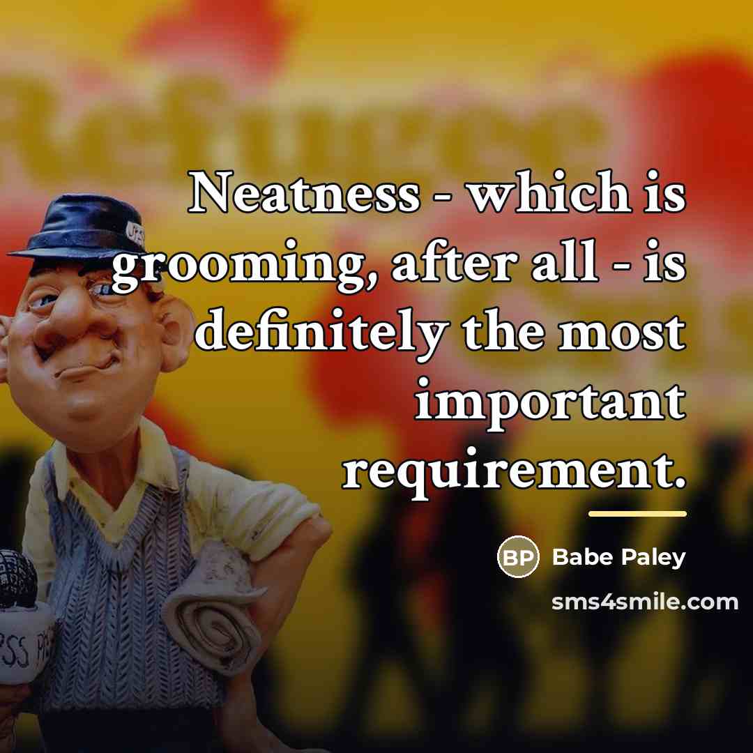 “Neatness - which is grooming, after all - is definitely…” quote by Babe Paley