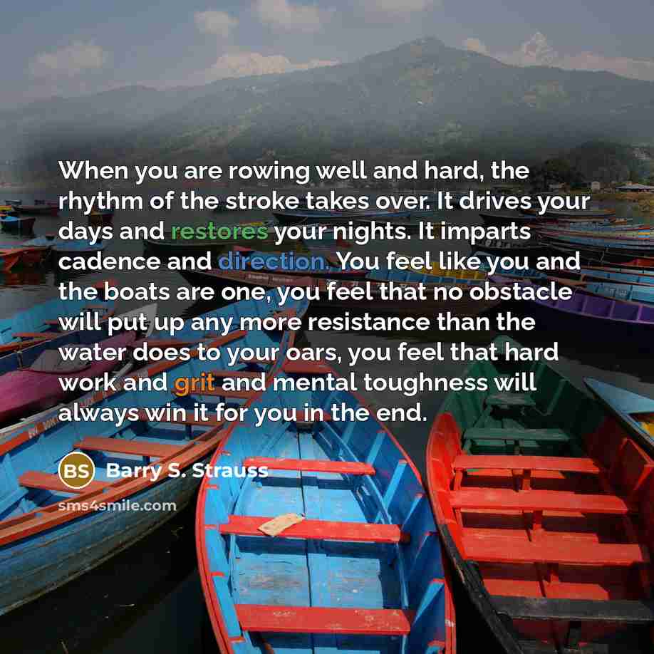 “When you are rowing well and hard, the rhythm of…” quote by Barry S. Strauss