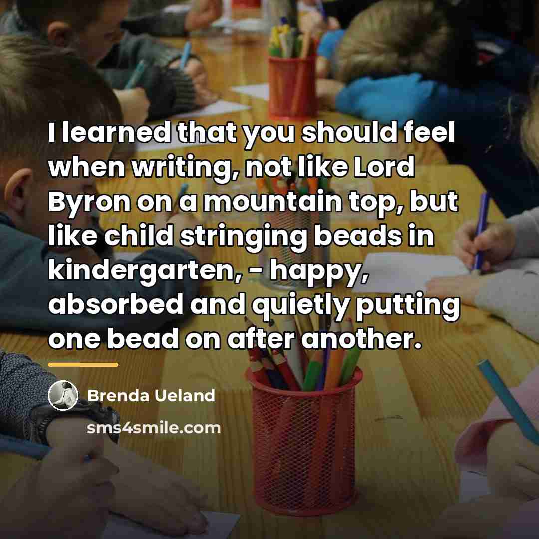 “I learned that you should feel when writing, not like…” quote by Brenda Ueland