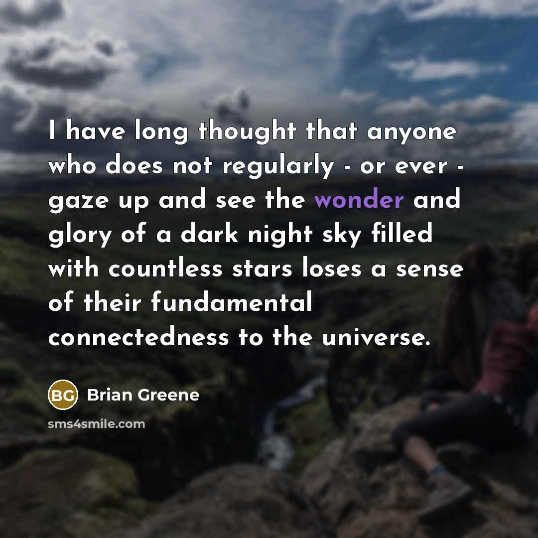 “I have long thought that anyone who does not regularly…” quote by Brian Greene