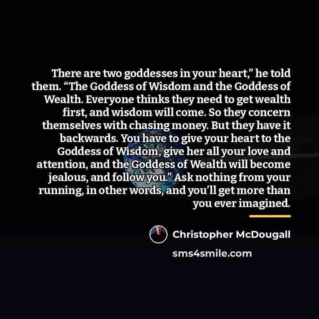 “There are two goddesses in your heart,” he told them.…” quote by Christopher McDougall