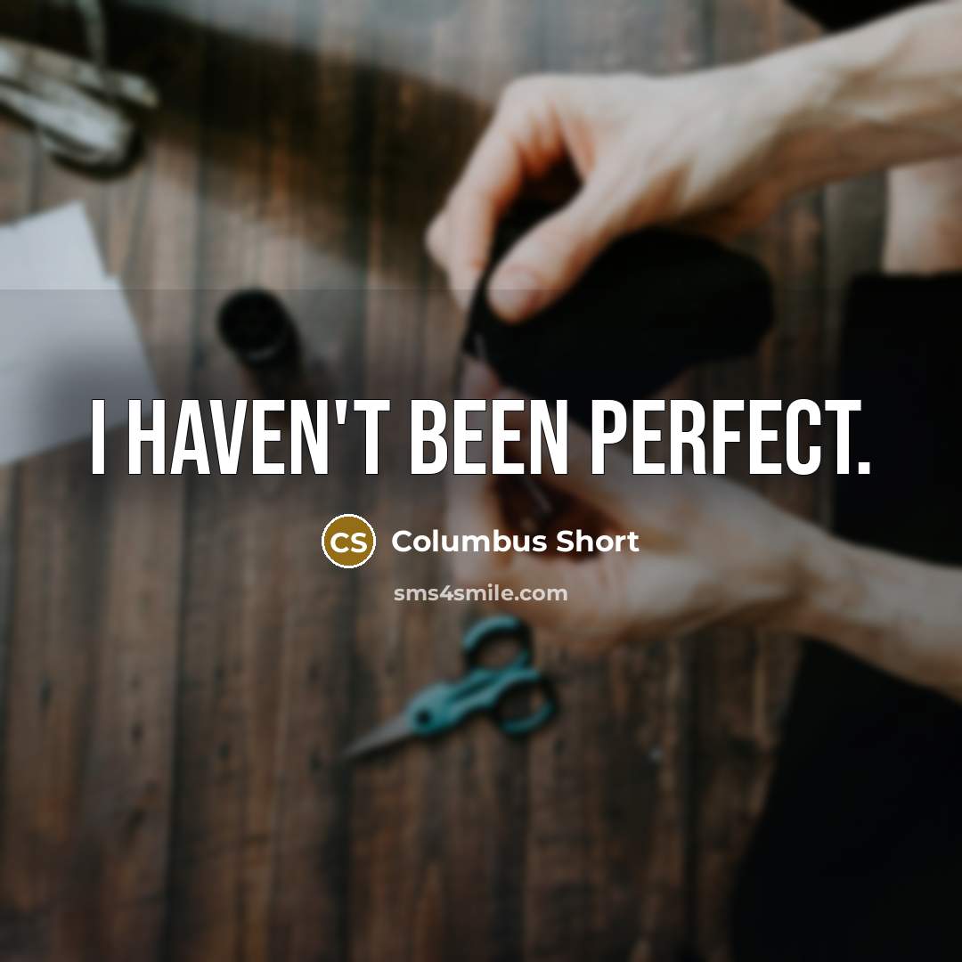 “I haven't been perfect.…” quote by Columbus Short