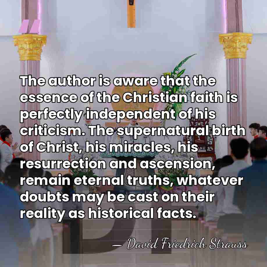 The author is aware that the essence of the Christian faith is&hellip; - David Friedrich Strauss