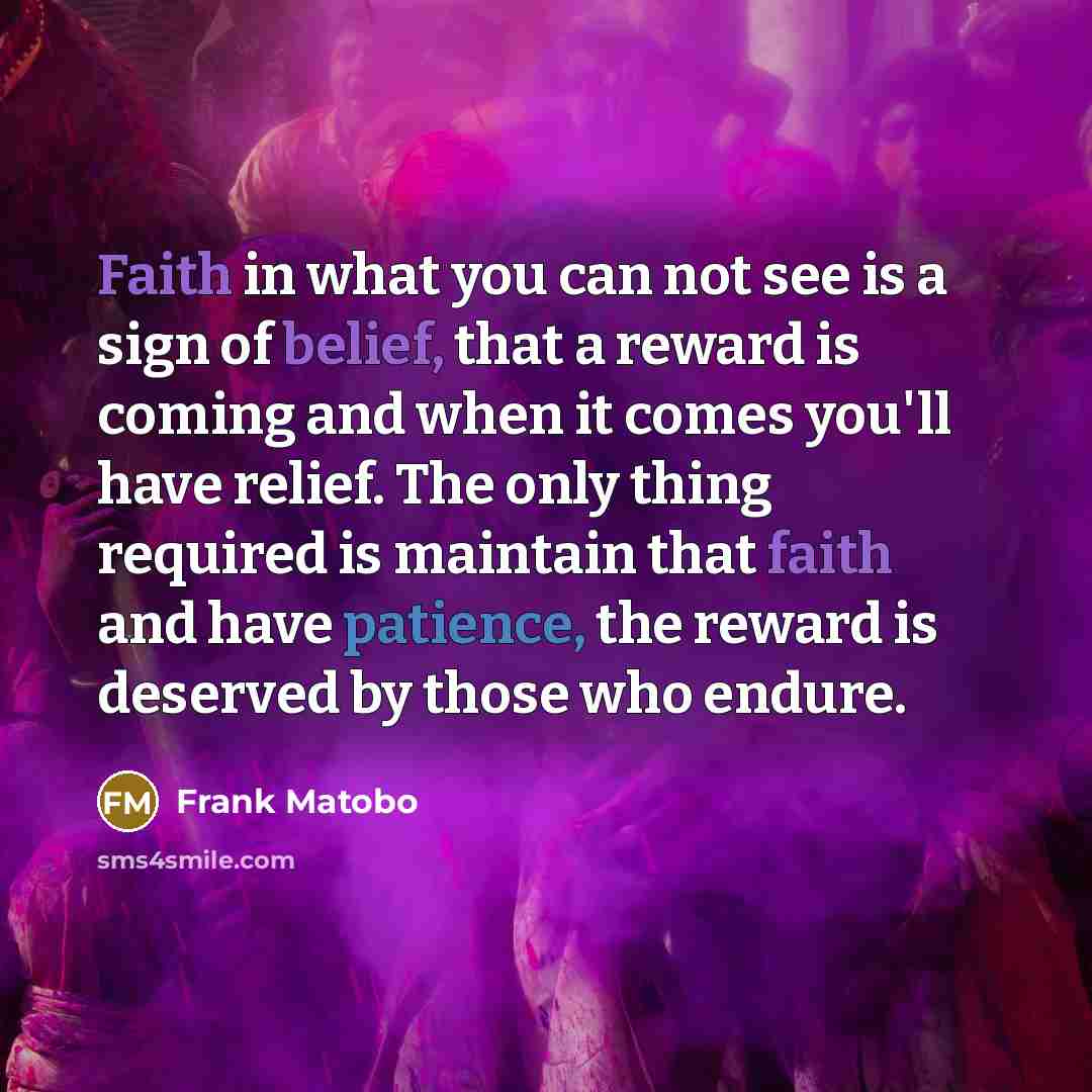 “Faith in what you can not see is a sign…” quote by Frank Matobo