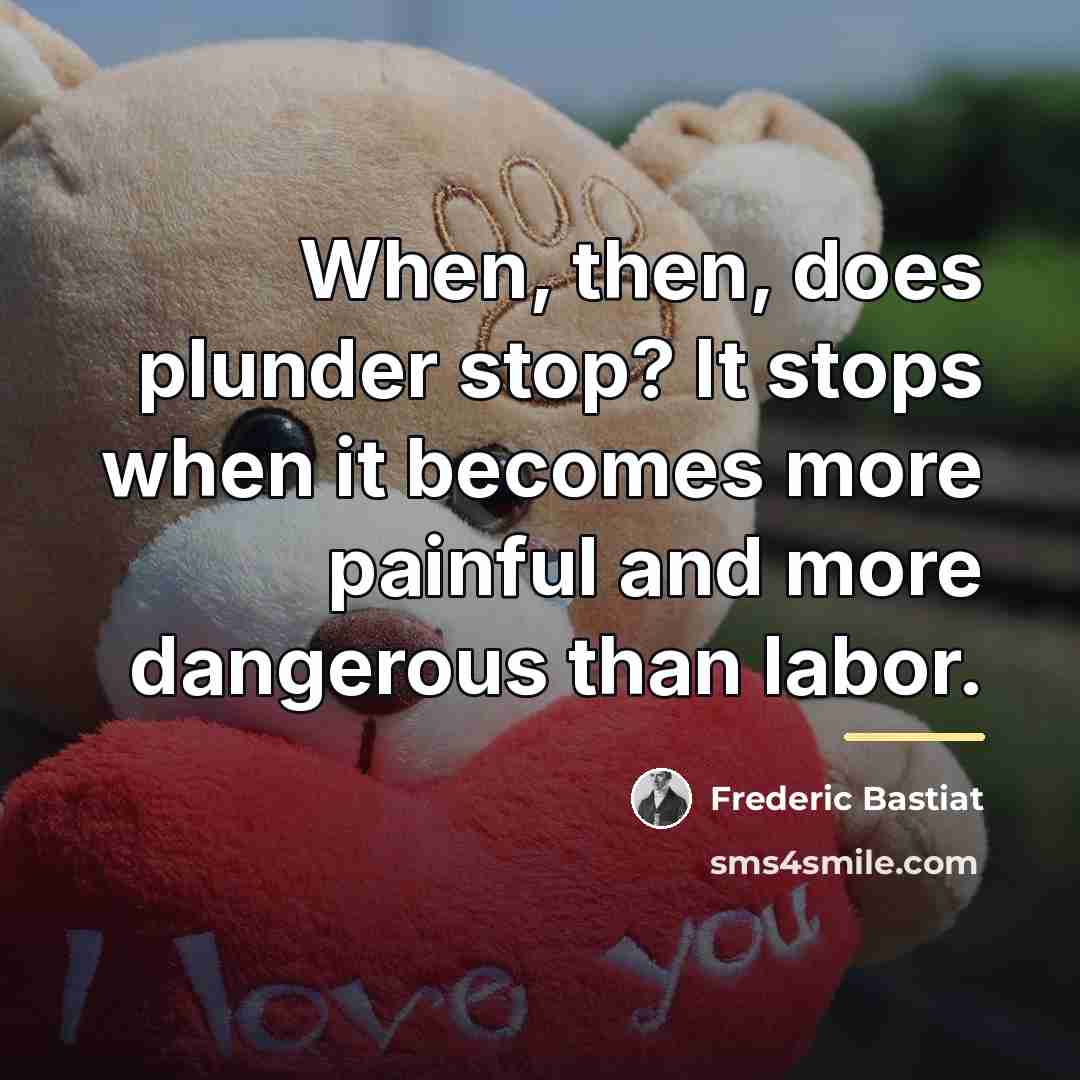 “When, then, does plunder stop? It stops when it becomes…” quote by Frederic Bastiat