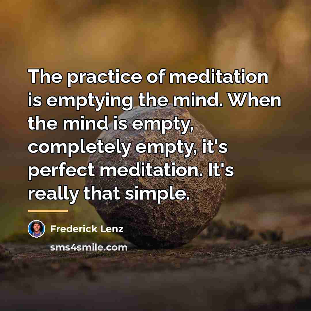 “The practice of meditation is emptying the mind. When the…” quote by Frederick Lenz