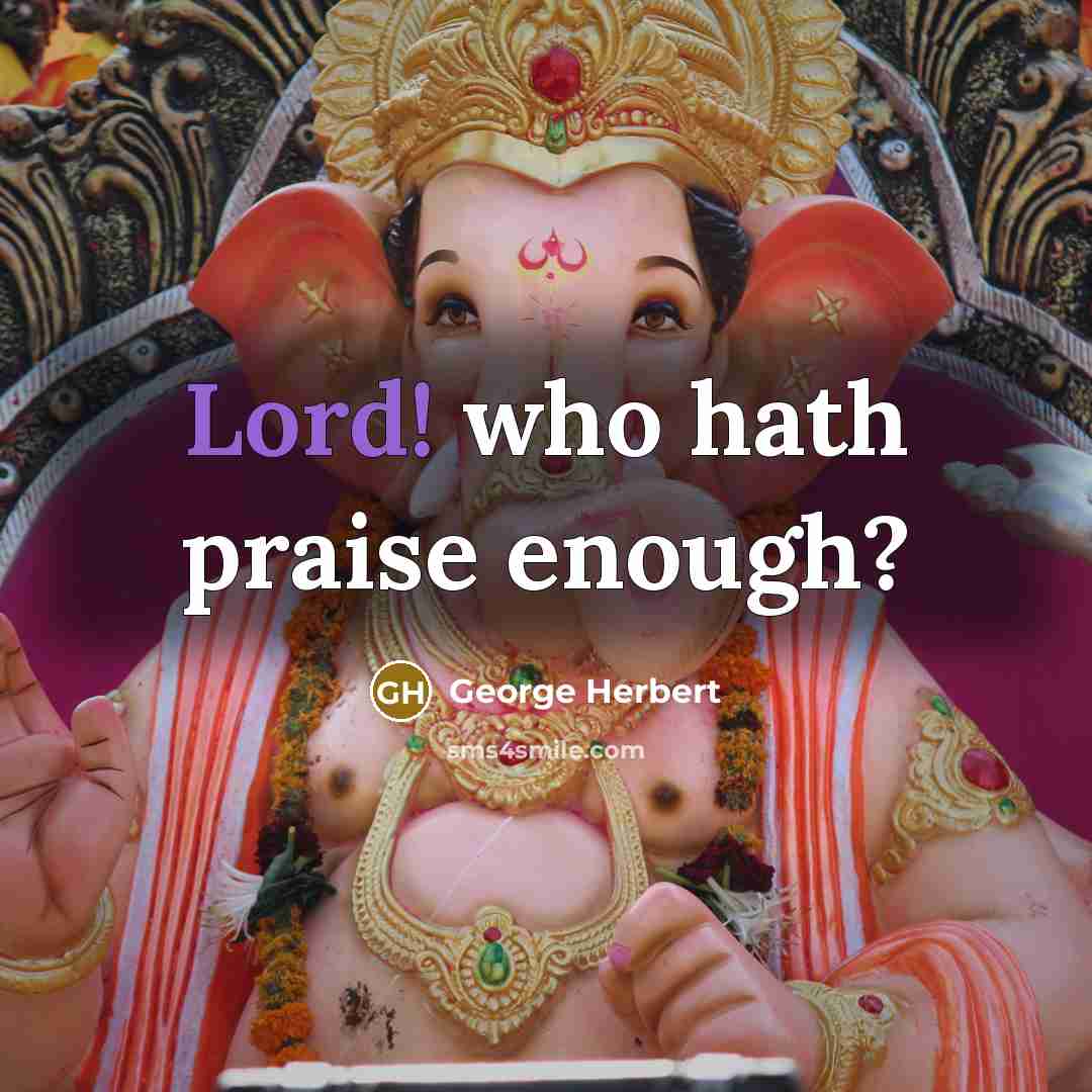 “Lord! who hath praise enough?…” quote by George Herbert