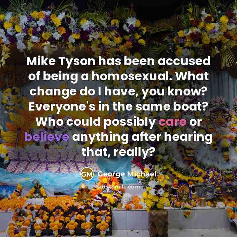 “Mike Tyson has been accused of being a homosexual. What…” quote by George Michael