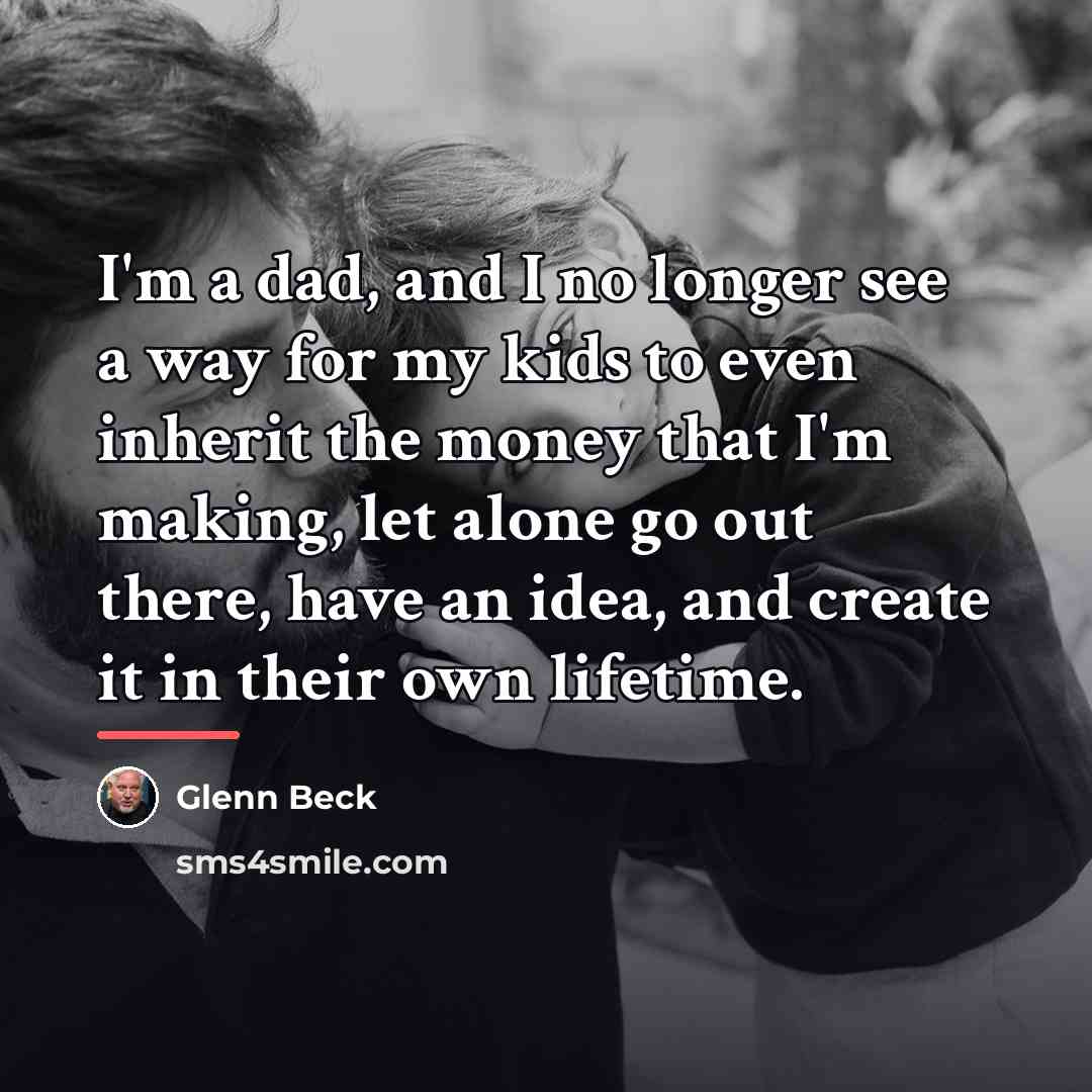 “I'm a dad, and I no longer see a way…” quote by Glenn Beck