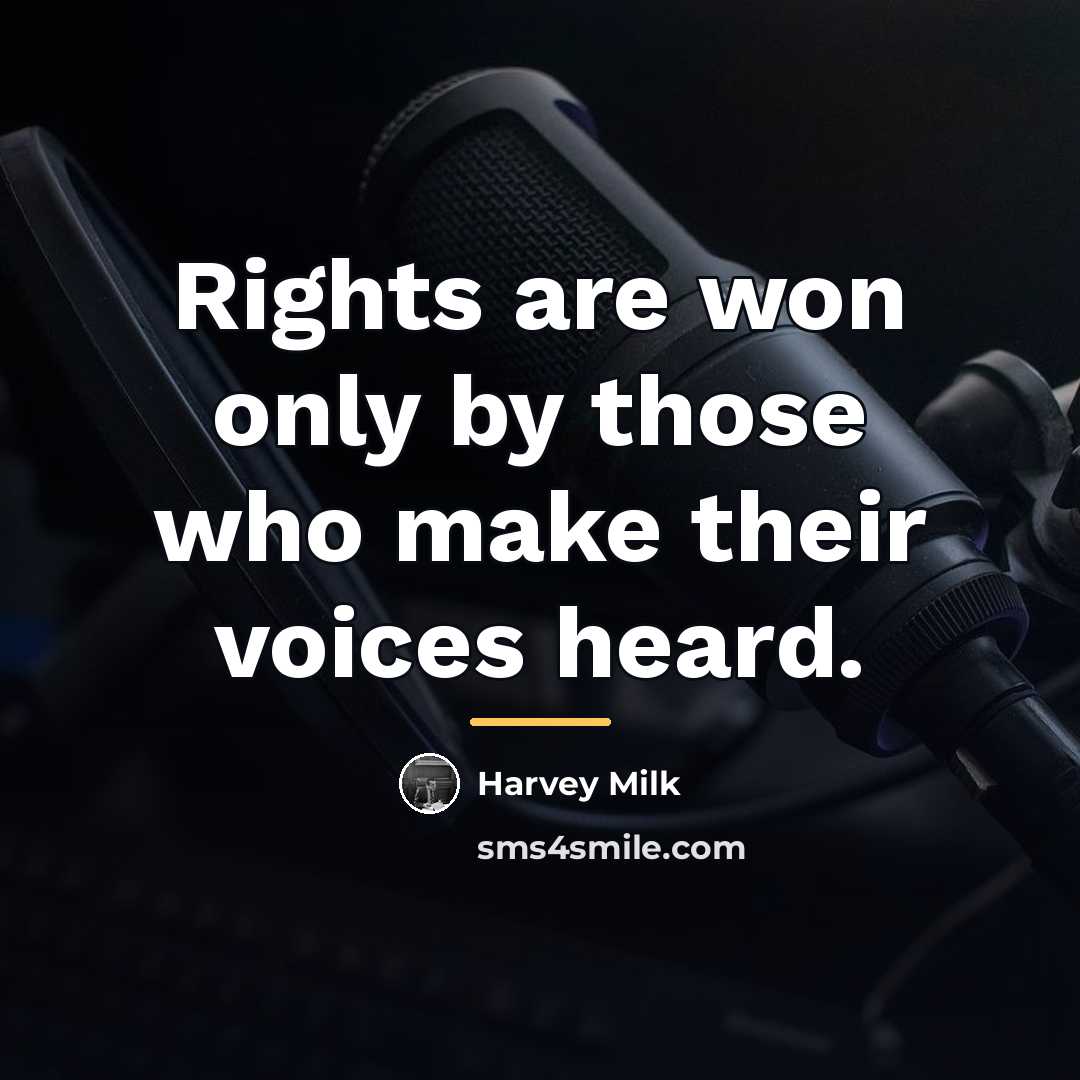 “Rights are won only by those who make their voices…” quote by Harvey Milk