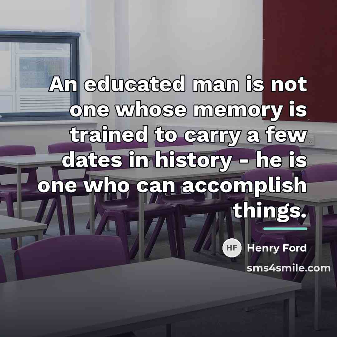 “An educated man is not one whose memory is trained…” quote by Henry Ford