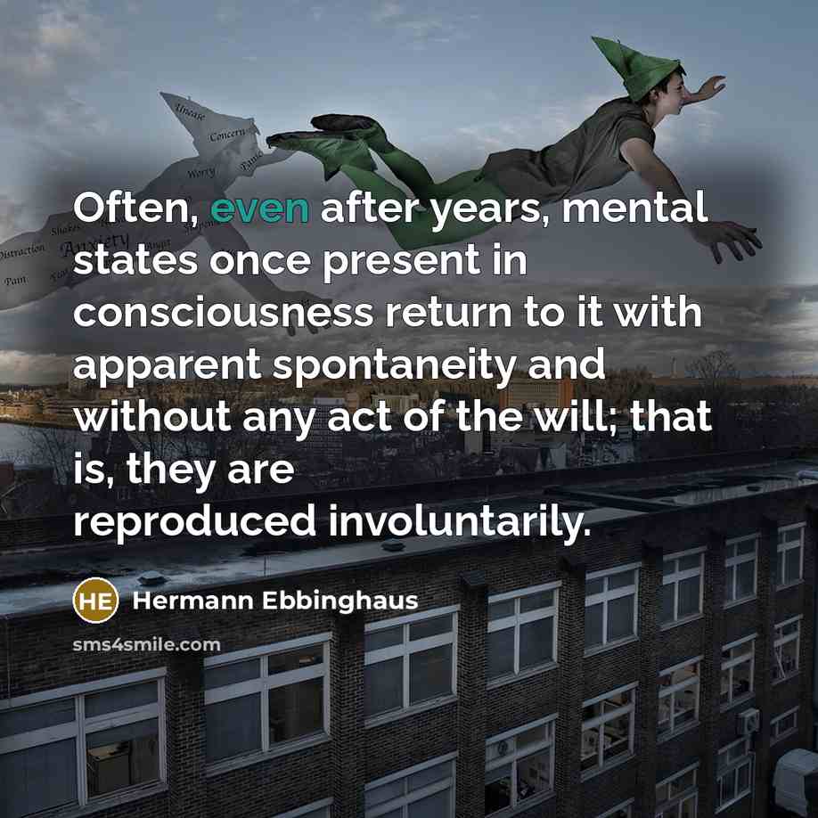 “Often, even after years, mental states once present in consciousness…” quote by Hermann Ebbinghaus