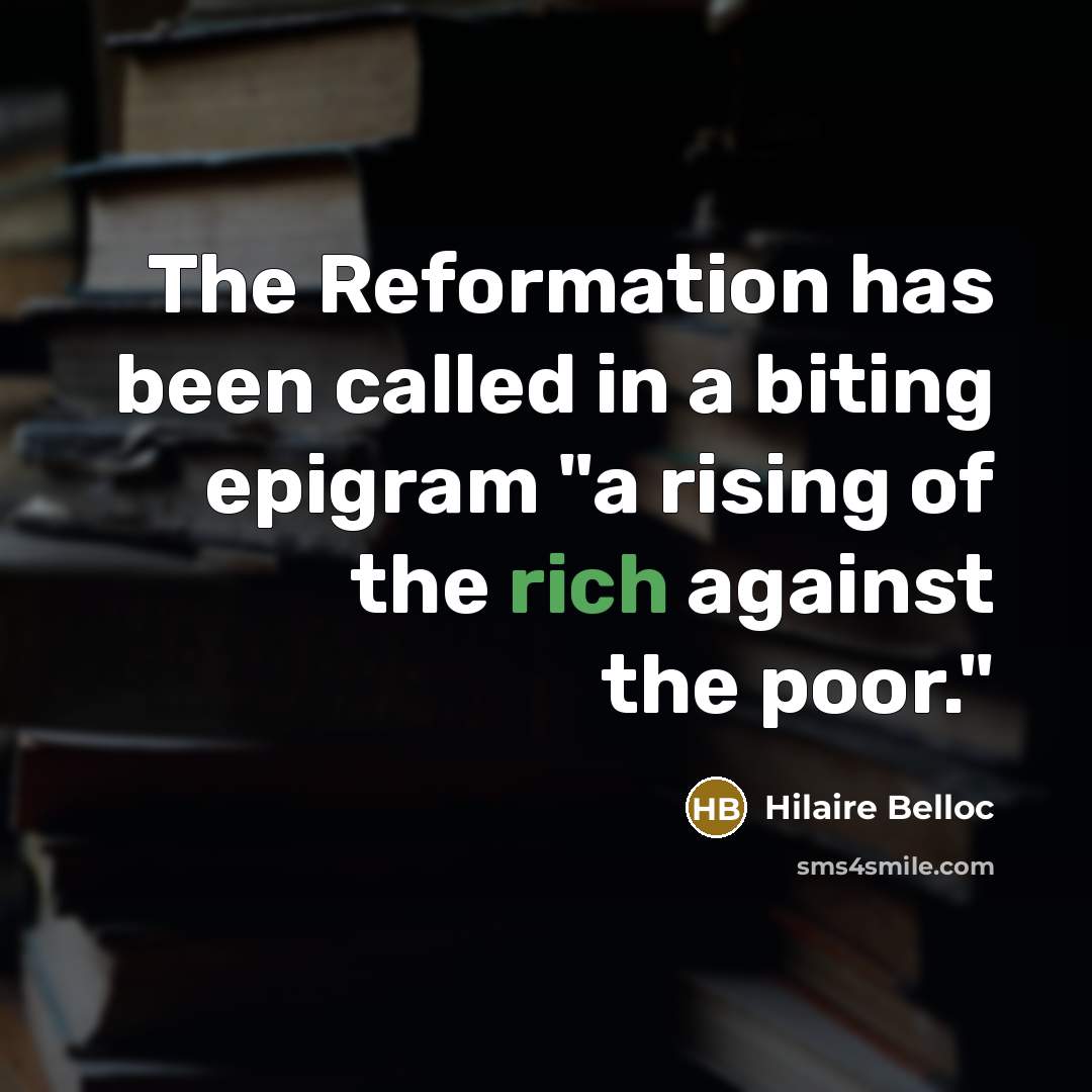 “The Reformation has been called in a biting epigram "a…” quote by Hilaire Belloc
