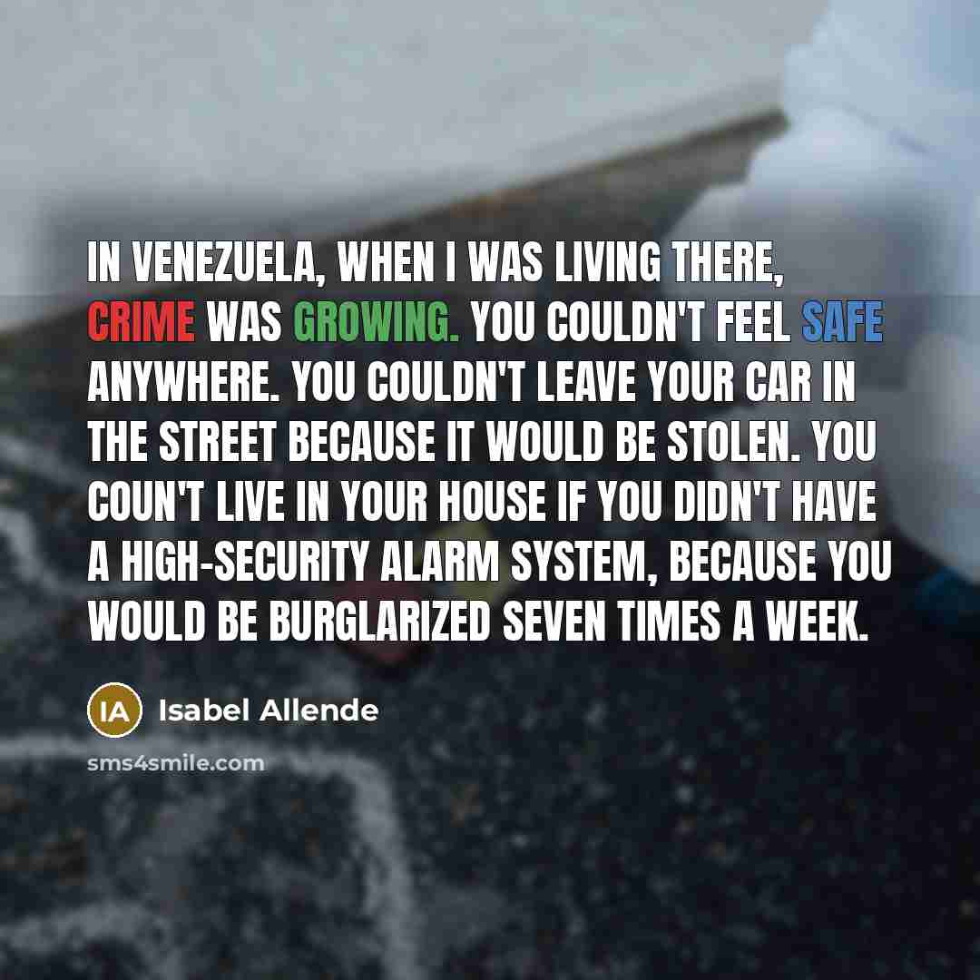 “In Venezuela, when I was living there, crime was growing.…” quote by Isabel Allende