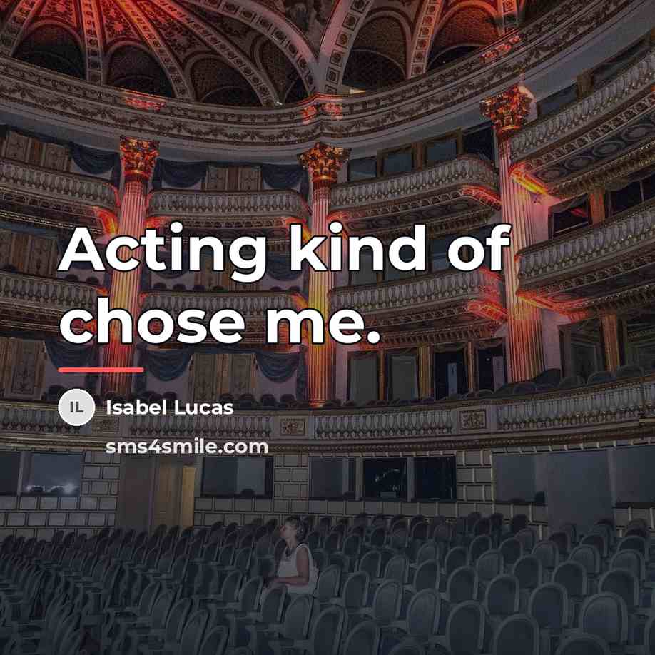 “Acting kind of chose me.…” quote by Isabel Lucas