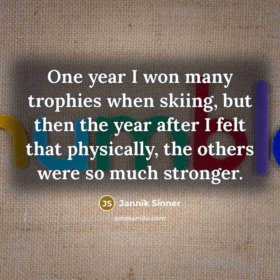 “One year I won many trophies when skiing, but then…” quote by Jannik Sinner