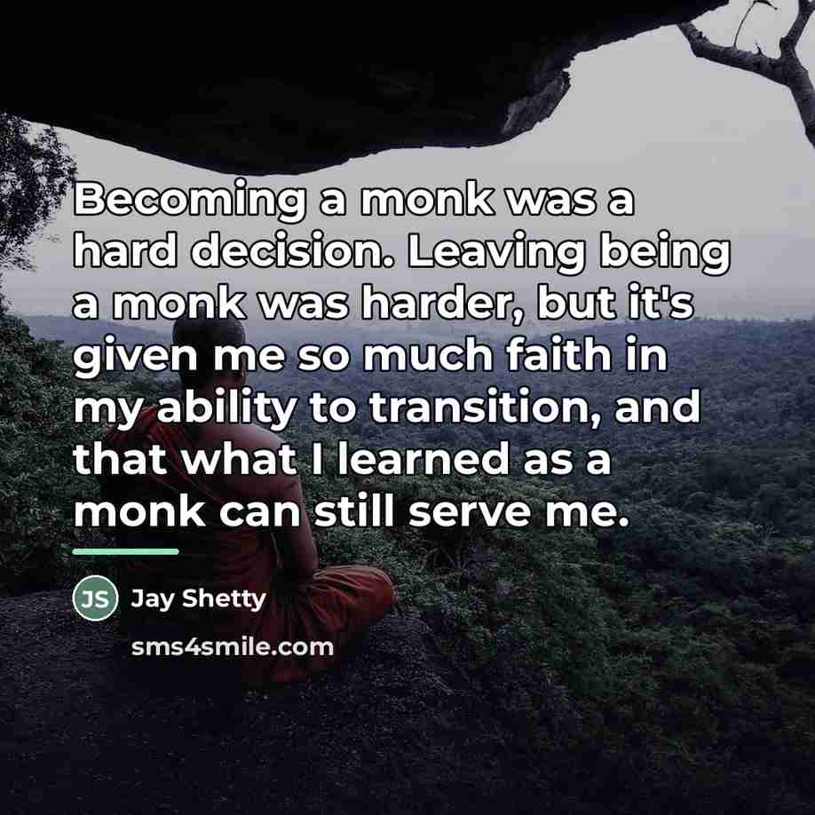 “Becoming a monk was a hard decision. Leaving being a…” quote by Jay Shetty