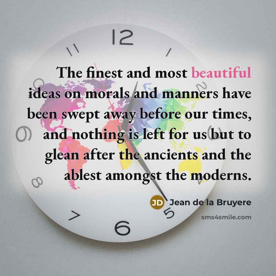 “The finest and most beautiful ideas on morals and manners…” quote by Jean de la Bruyere
