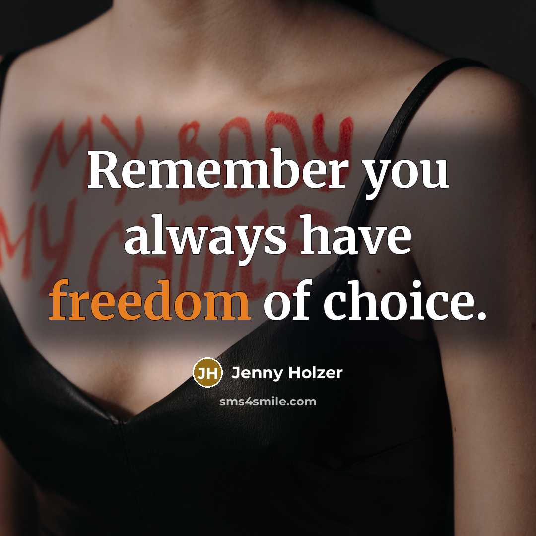 “Remember you always have freedom of choice.…” quote by Jenny Holzer
