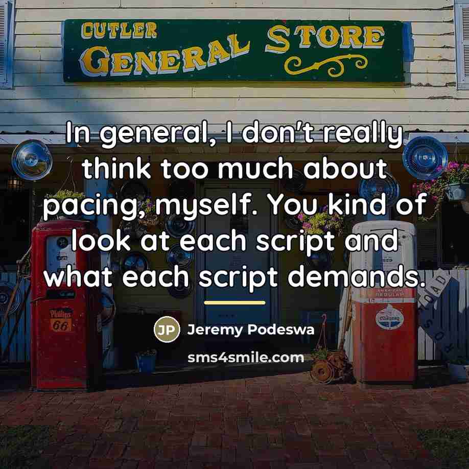 “In general, I don't really think too much about pacing,…” quote by Jeremy Podeswa