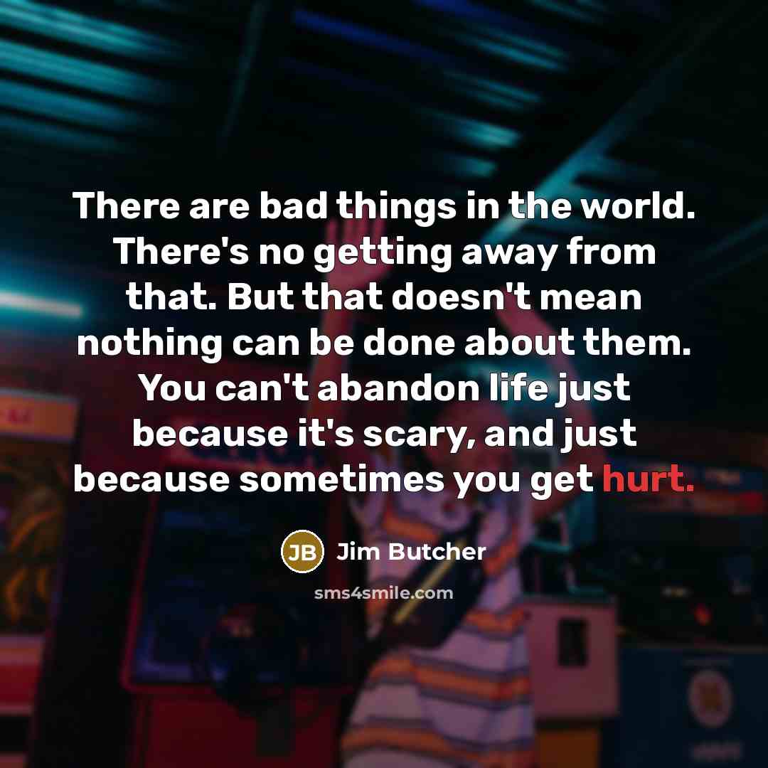 “There are bad things in the world. There's no getting…” quote by Jim Butcher
