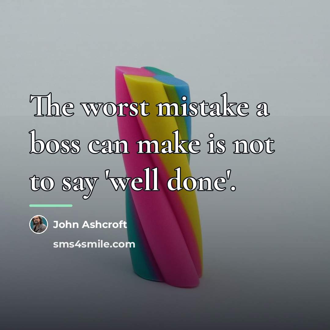 “The worst mistake a boss can make is not to…” quote by John Ashcroft