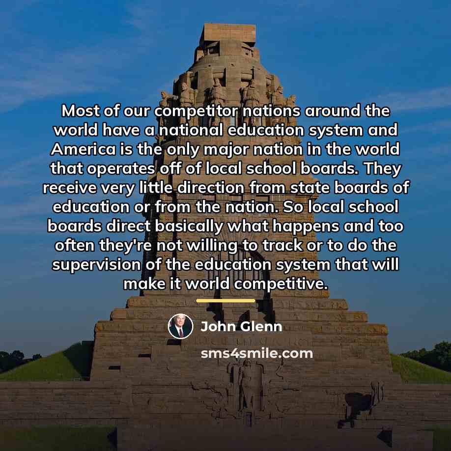 “Most of our competitor nations around the world have a…” quote by John Glenn