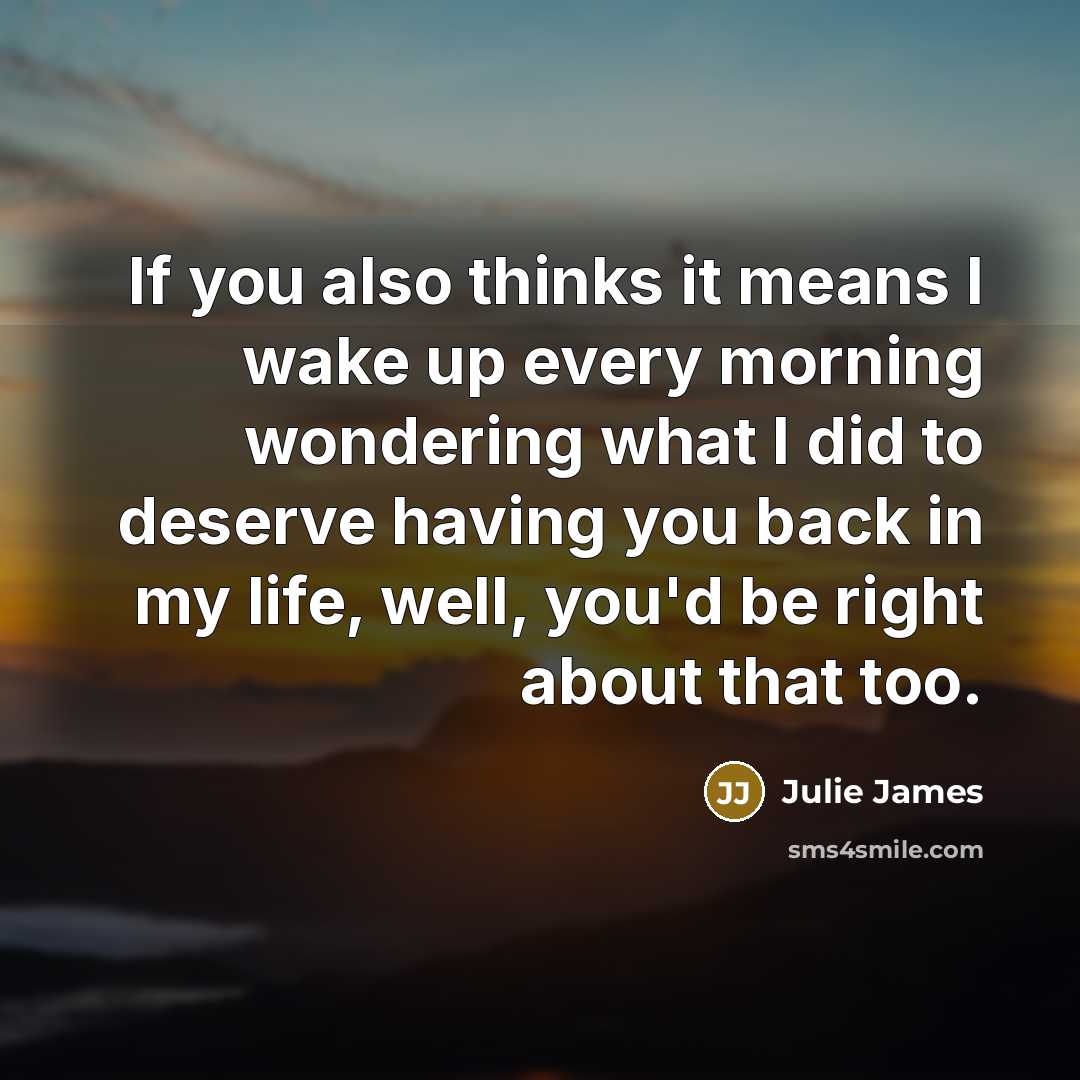 “If you also thinks it means I wake up every…” quote by Julie James