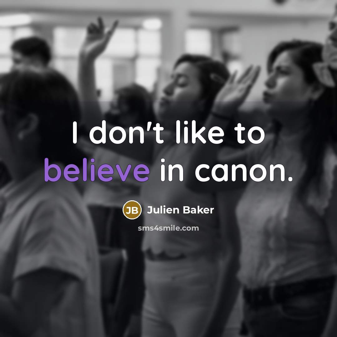 “I don't like to believe in canon.…” quote by Julien Baker
