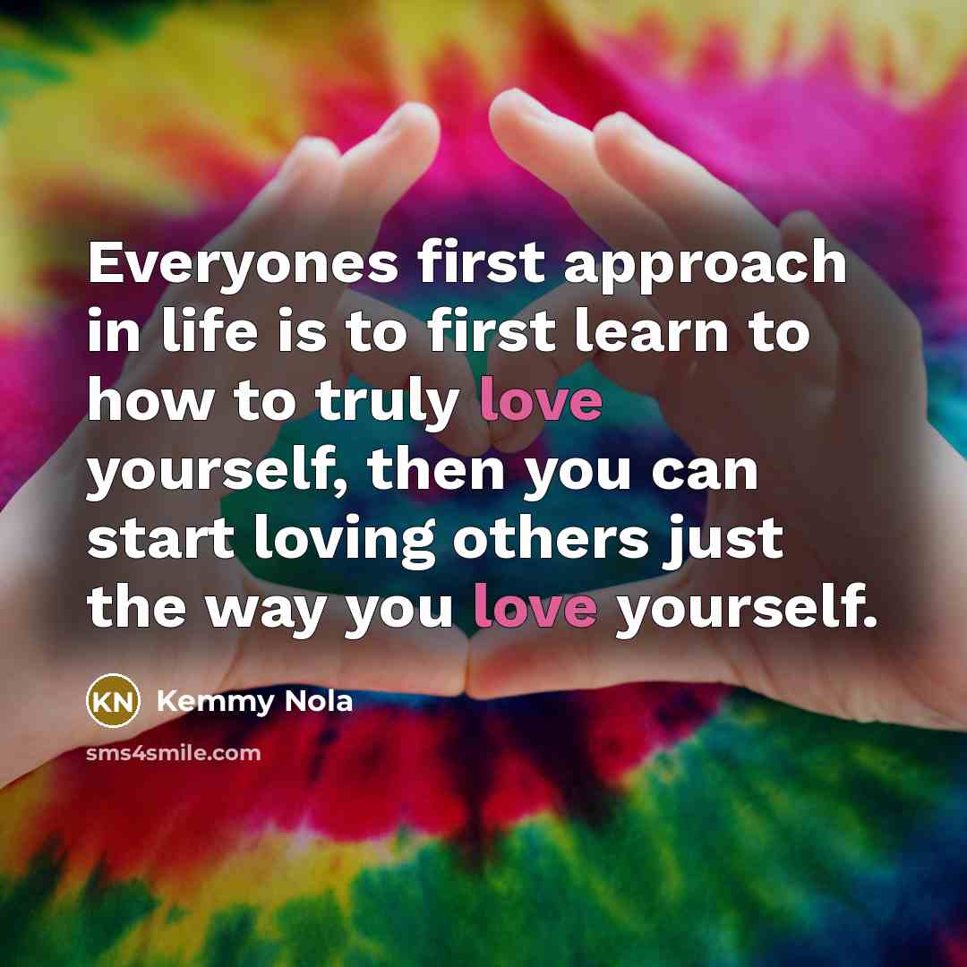 “Everyones first approach in life is to first learn to…” quote by Kemmy Nola