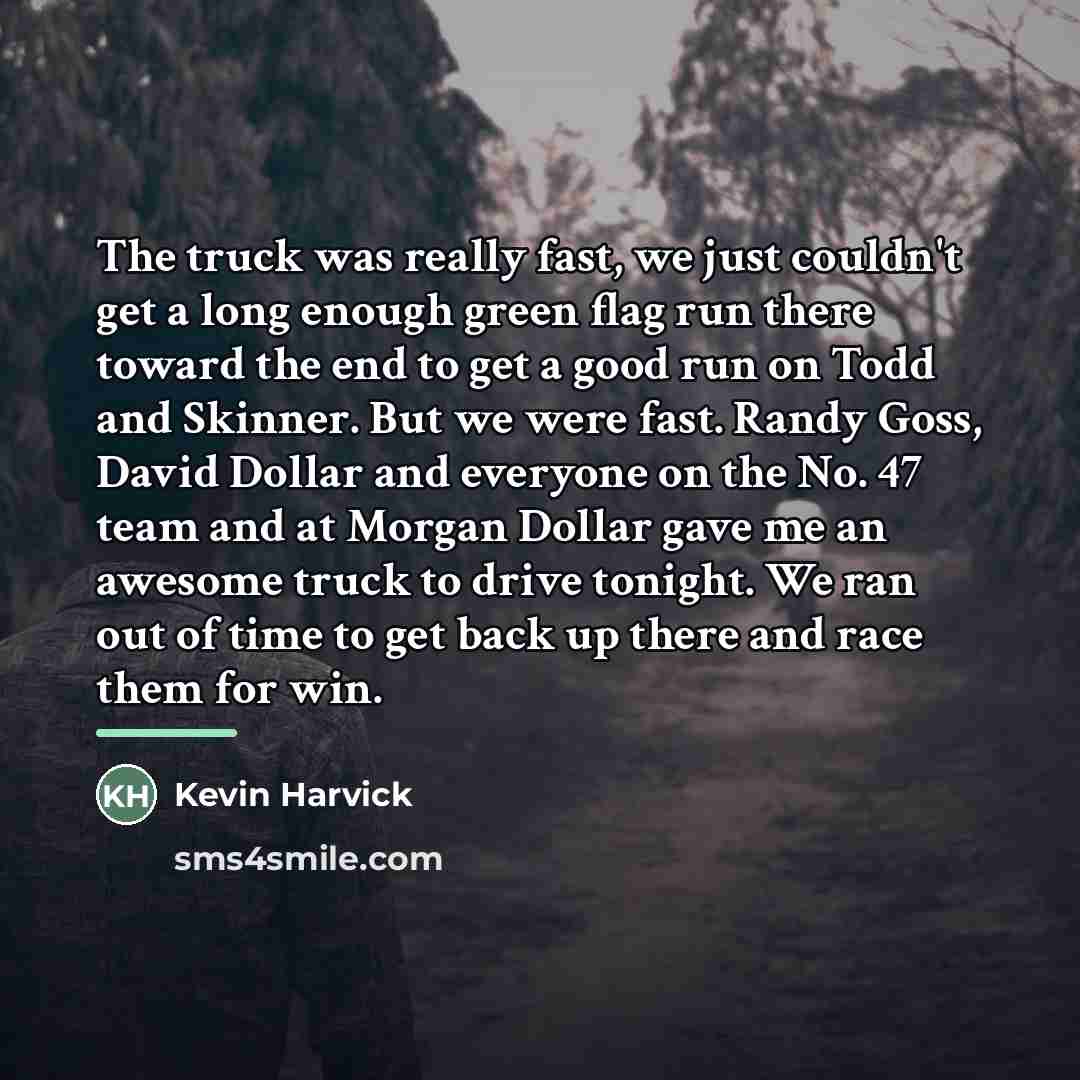 “The truck was really fast, we just couldn't get a…” quote by Kevin Harvick